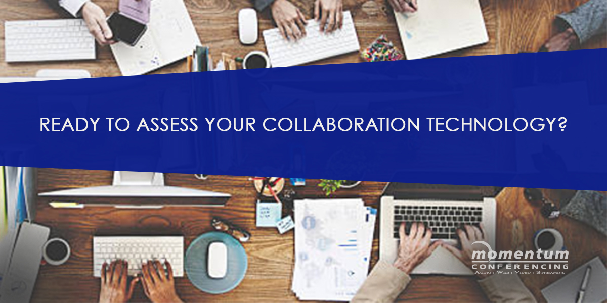 Ready to assess your collaboration technology?