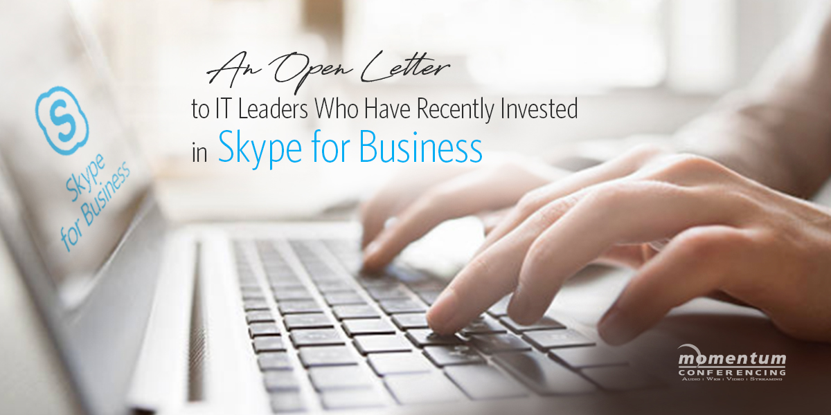 An open letter to IT Leaders who have recently invested in Skype for Business 