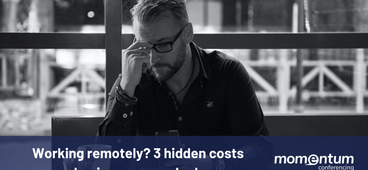 working-remotely-hidden-costs-momentum-conferencing